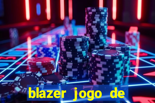 blazer jogo de ganhar dinheiro